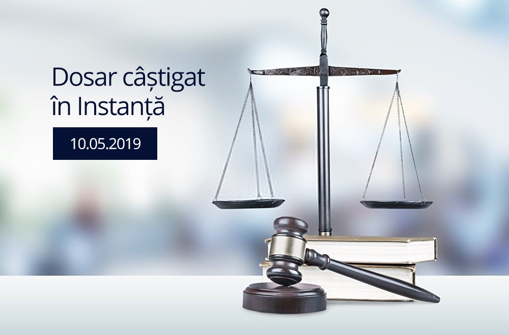 Dosar castigat in instanta 10.05.2019