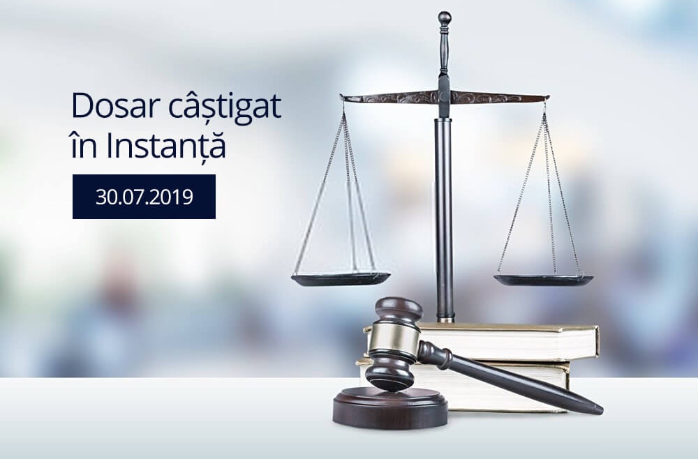Dosar castigat in instanta 30.07.2019